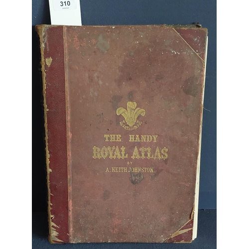 310 - The Handy Royal Atlas by A. Keith Johnston