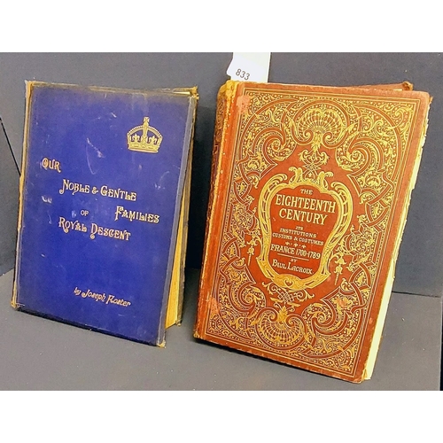 833 - OurNoble and Gentle Families of Royal Descent Vol II by Joseph Foster 1887 & The 18th Century its In... 