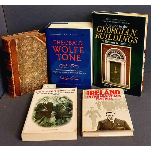 851 - 5 Irish Historical Interest inc The Life of Theobald Wolfe Tone by Thomas Bartlett, Georgian Buildin... 