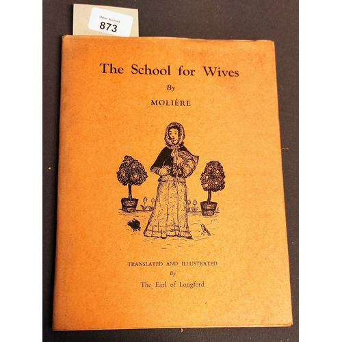 873 - The School for Wives by Molière - Translated and Illustrated by The Earl of Longford