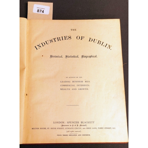 874 - The Industries of Dublin - Historical, Statistical, Biographical Accounts