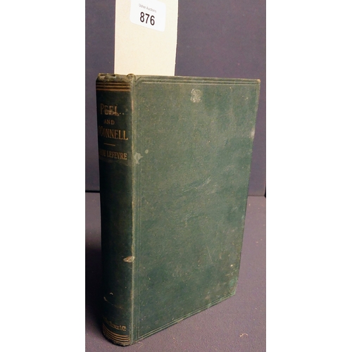 876 - Peel and O'Connell: A Review of the Irish Policy of Parliament from the Act of Union to the Death of... 