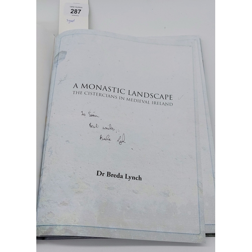 287 - Dr Breda Lynch - A Monastic Landscape; The Cistercians in
Medieval Ireland. h/b, as new - Signed - 2... 