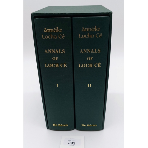 293 - Annals of Loch Ce. 2 Vols in Slipcase, h/b, Index, reproduction by De Burca, 2000