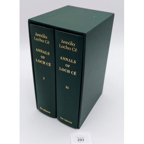 293 - Annals of Loch Ce. 2 Vols in Slipcase, h/b, Index, reproduction by De Burca, 2000