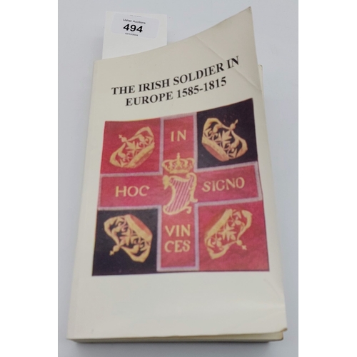 494 - The Irish Soldier in Europe 1585 - 1815, by George B Clark, 2002