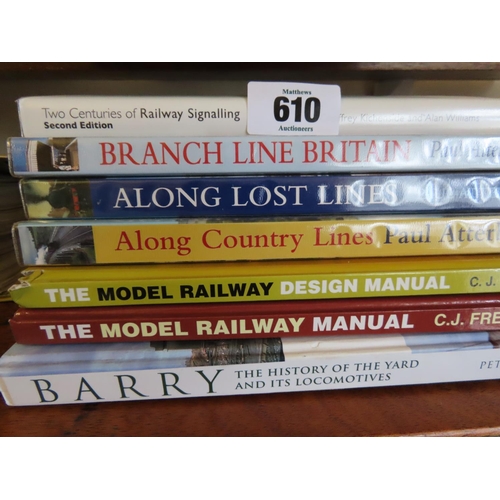 610 - The Last Joy of Railways by Julian Holland 2009 and Ten Other Railway Related