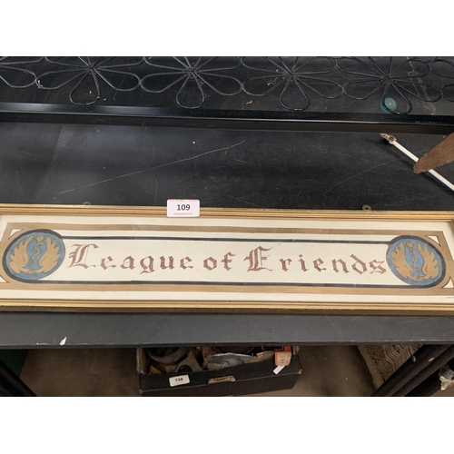 109 - LEAGUE OF FRIENDS ADVERTISEMENT SIGN