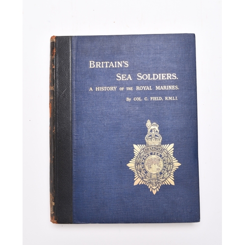 17 - FIELD, Cyril, Britain's Sea Soldiers. A History of the Royal Marines and their Predecessors. 4to, Li... 