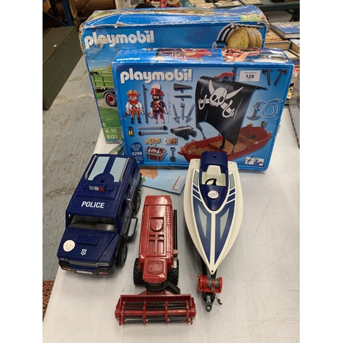 129 - A SPEED BOAT, A COMBINE HARVESTER, A POLICE VAN AND TWO PLAYMOBIL KITS OF A PIRATE SHIP AND TRACTOR ... 