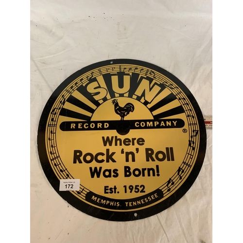 172 - A CIRCULAR 'SUN RECORD COMPANY WHERE ROCK AND ROLL WAS BORN!' METAL SIGN