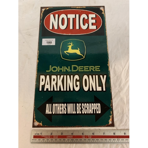 180 - A 'JOHN DEERE PARKING ONLY ALL OTHERS WILL BE SCRAPPED' METAL SIGN