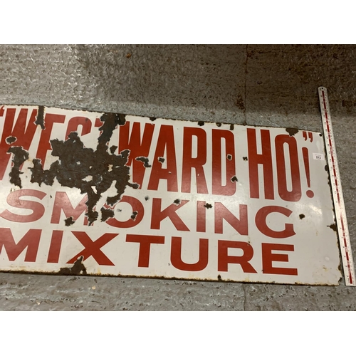 213 - A VINTAGE ENAMEL WESTWARD HO! SMOKING MIXTURE SIGN 40 INCHES X 18 INCHES