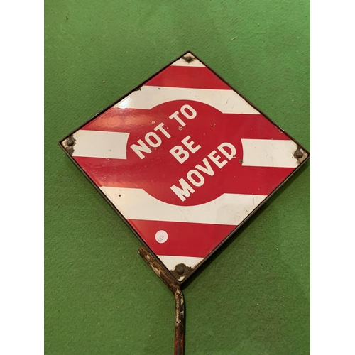 487 - A VINTAGE RAILWAY TRACK SIGN 'NOT TO BE MOVED'