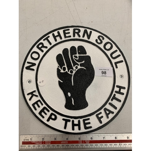 98 - A VINTAGE STYLE CAST  'NORTHERN SOUL KEEP THE FAITH' SIGN 24CM