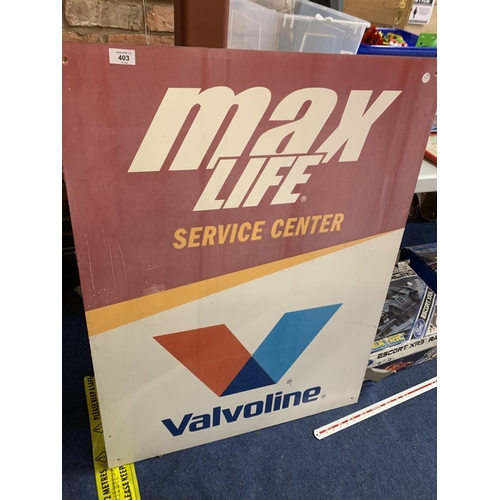 403 - A LARGE 75 CM X 100 CM ADVERTISING BOARD: VALVOLINE MAX LIFE SERVICE CENTRE