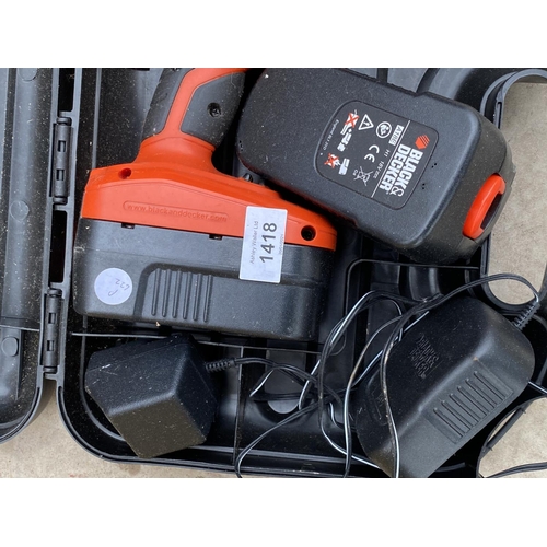 1418 - A BLACK AND DECKER BATTERY POWERED DRILL BELIEVED IN WORKING ORDER BUT NO WARRANTY