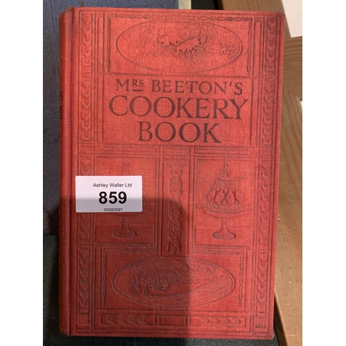 859 - SIX HARDBACK BOOKS TO INCLUDE A MRS BEETON'S COOKERY BOOK 1912