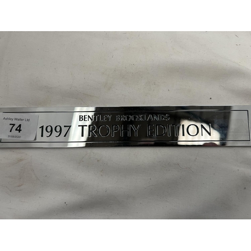 74 - A 'BENTLEY BROOKLANDS 1997 TROPHY EDITION' SIGN 21CM X 3.5CM