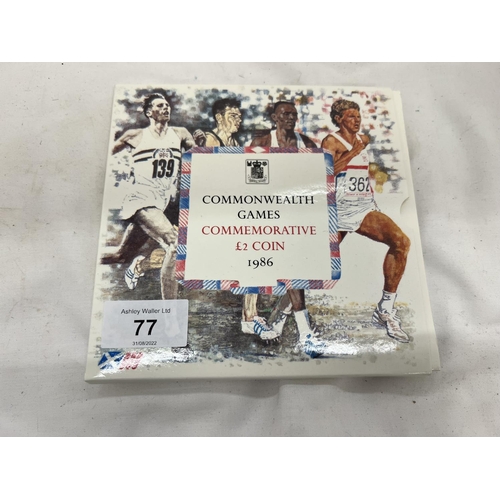 77 - A BRILLIANT UNCIRCULATED 1986 COMMONWEALTH GAMES TWO POUND COIN IN ORIGINAL SLEEVE