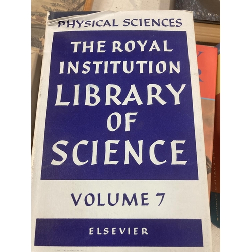 992 - A COLLECTION OF HARDBACK BOOKS TO INCLUDE THE ROYAL INSTITUTION LIBRARY OF SCIENCE VOLUMES 1-10 PLUS... 