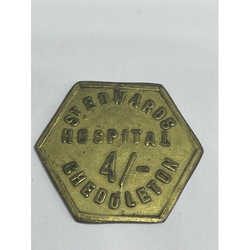 591 - TWO TOKENS FROM ST EDWARDS HOSPITAL CHEDDLETON 2/- AND A 4/-