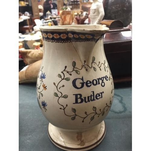 103 - TWO VINTAGE JUGS, ONE 'GEORGE BUTLER' - A/F, THE OTHER A LARGE VICTORIAN TRANSFER PRINTED - A/F