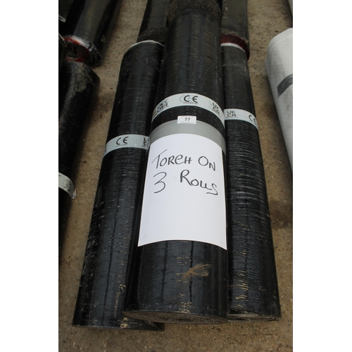 77 - THREE ROLLS OF TORCH ON ROOFING FELT NO VAT