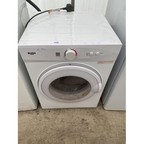 2056 - A BUSH COMPACT TUMBLE DRYER BELIEVED IN WORKING ORDER BUT NO WARRANTY