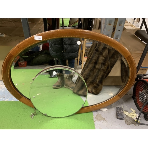 1140 - TWO VINTAGE MIRRORS TO INCLUDE AN UNFRAMED ROUND ONE PLUS A MAHOGANY SURROUND OVAL ONE WITH INLAY AN... 