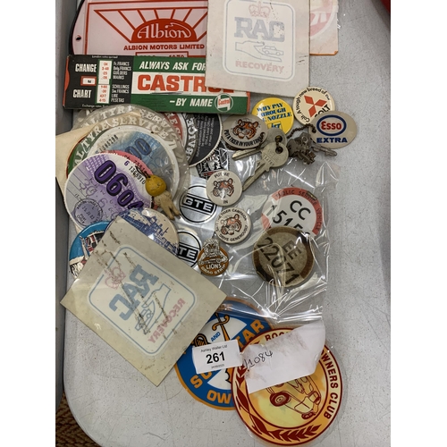 261 - A COLLECTION OF VINTAGE BADGES, CASTROL ETC