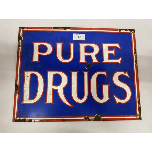 60 - AN ENAMEL 'PURE DRUGS' SIGN, 29 X 37.5CM