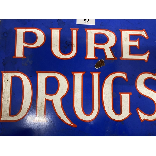 60 - AN ENAMEL 'PURE DRUGS' SIGN, 29 X 37.5CM