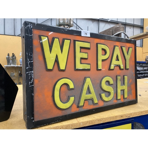 78 - A 'WE PAY CASH' ILLUMINATED BOX SIGN, 32 X 51CM