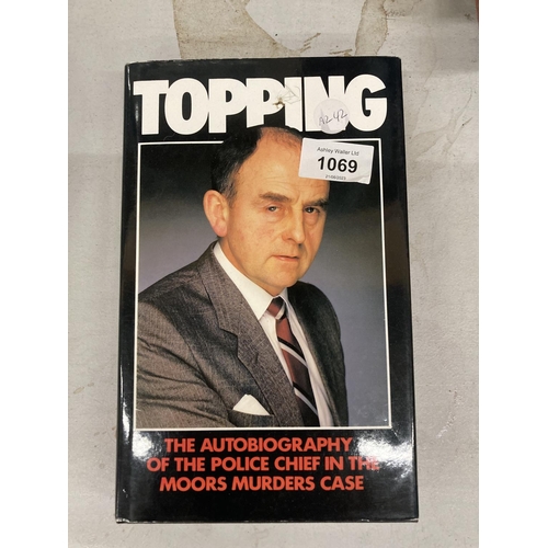 1069 - THE AUTOBIGRAPHY OF THE MOORS MURDER CASE, 'TOPPING' HARDBACK BOOK