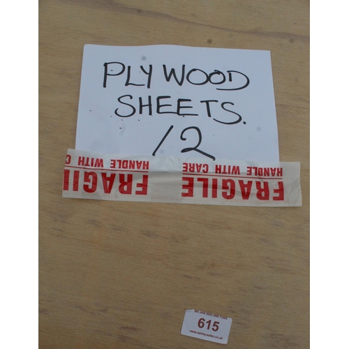 615 - TWELVE PLYWOOD SHEETS NO VAT