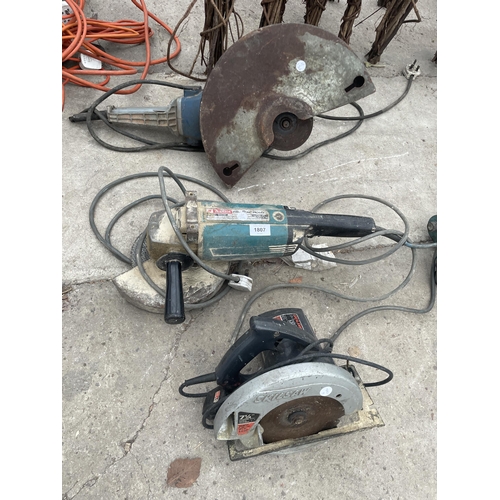 1807 - THREE POWER TOOLS TO INCLUDE TWO GRINDERS ONE BEING A MAKITA AND A RIP SAW