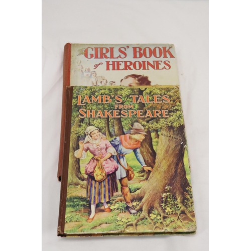 984 - TWO VINTAGE HARDBACK CHILDREN'S BOOKS, 'THE GIRL'S BOOK OF HEROINES' AND 'LAMB'S TALES FROM SHAKESPE... 