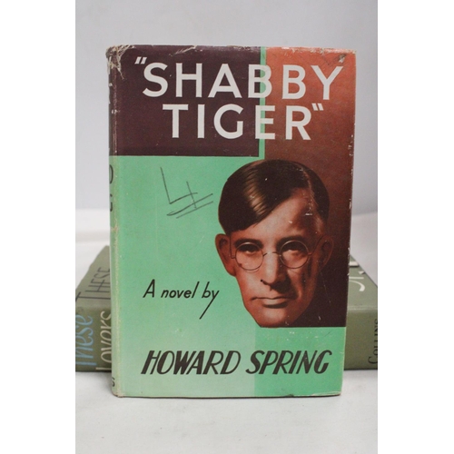 393 - TWO NOVELS BY HOWARD SPRING, 'SHABBY TIGER' AND 1955, 'THESE LOVERS FLED AWAY'