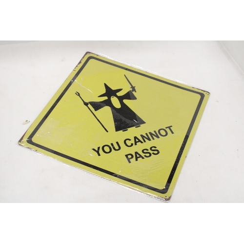 907 - A METAL 'YOU CANNOT PASS' SIGN, 42CM X 42CM