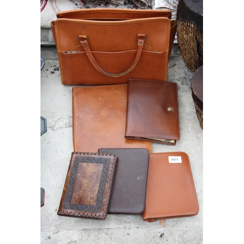 1871 - AN ASSORTMENT OF LEATHER ITEMS TO INCLUDE A BAG AND DIARY FOLDERS ETC