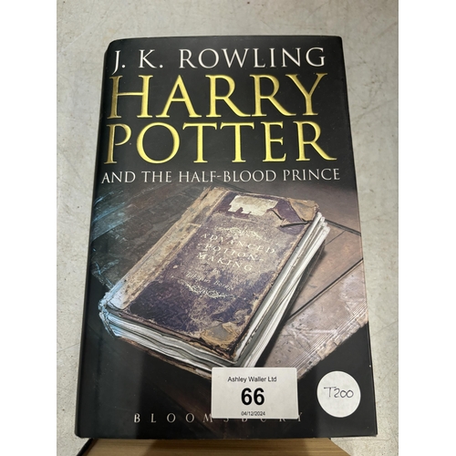 66 - TWO FIRST EDITION HARRY POTTER BOOKS TO INCLUDE THE HALF BLOOD PRINCE IN A DUST COVER