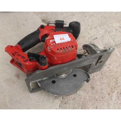 44 - MILWAKEE CIRCULAR SAW  NO  VAT