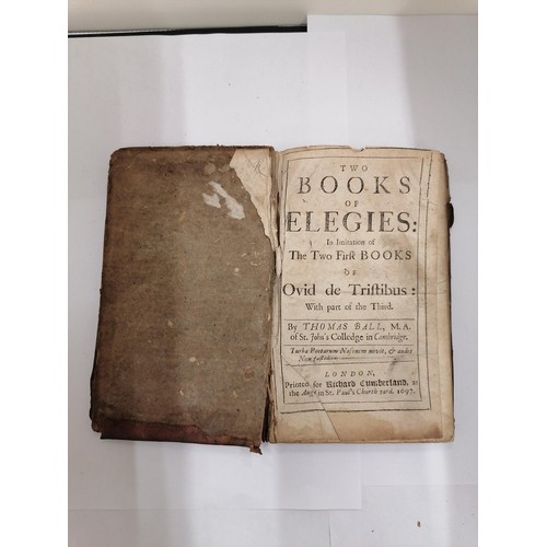 78 - A 1697 'BOOK OF ELEGIES' BY THOMAS BALL M. A. OF ST. JOHN'S COLLEGE IN CAMBRIDGE.  PRINTED FOR RICHA... 