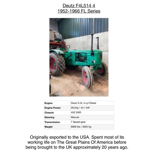 234 - A 1952/1966 FL SERIES DEUTZ F4L514 4  TRACTOR WITH 5.3L 4CYL ENGINE, 7 SPEED GEARBOX, ORIGINALLY EXP... 