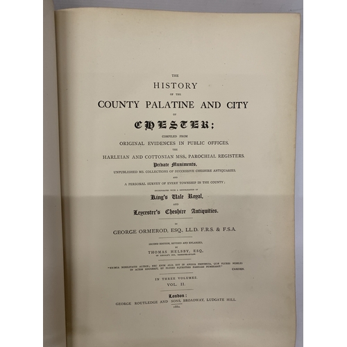 67 - TWO LARGE ANTIQUARIAN, 1882 VOLUMES OF THE HISTORY OF THE COUNTY PALATINE OF CHESTER, CHESHIRE (VOLU... 