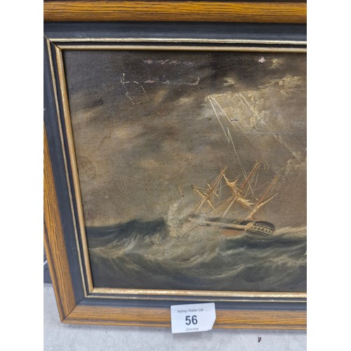 56 - A LATE 19TH/EARLY 20TH CENTURY OIL ON BOARD OF SHIPS IN A STORM, 19CM X 24CM, FRAMED
