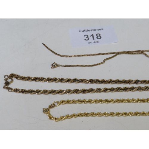 318 - THREE 9CT GOLD ROPE CHAINS, ONE A/F, APPROX WEIGHT 12 G