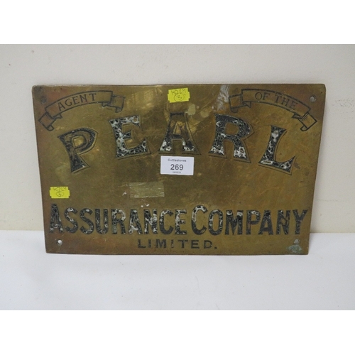 269 - A VINTAGE BRASS PLAQUE 'AGENT FOR PEARL ASSURANCE CO. LTD'