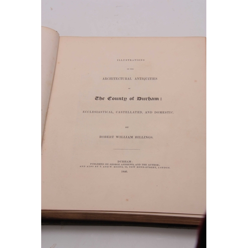 325 - ARCHITECTURAL ANTIQUITIES of THE COUNTY OF DURHAM by ROBERT WILLIAM BILLINGS Durham published by Geo... 